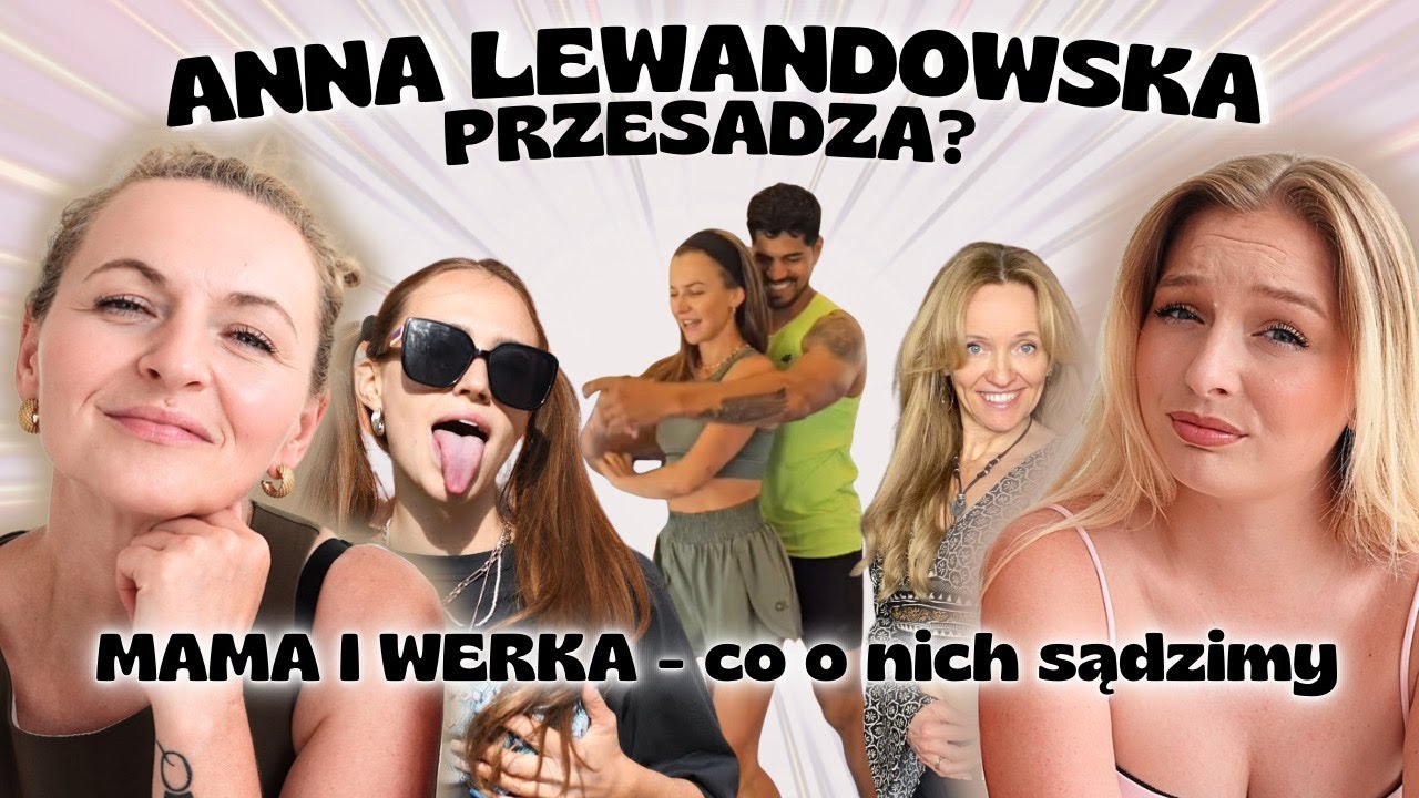 CZY ANNA LEWANDOWSKA PRZESADZIŁA? REAKCJA NA PIOSENKI MAMY I WERKI