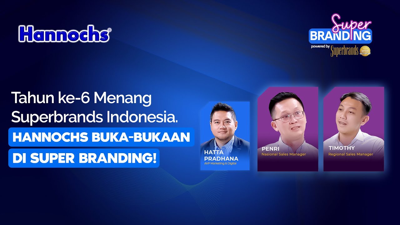 Tahun ke-6 Menang Superbrands Indonesia, Hannochs Buka-Bukaan di Super Branding!