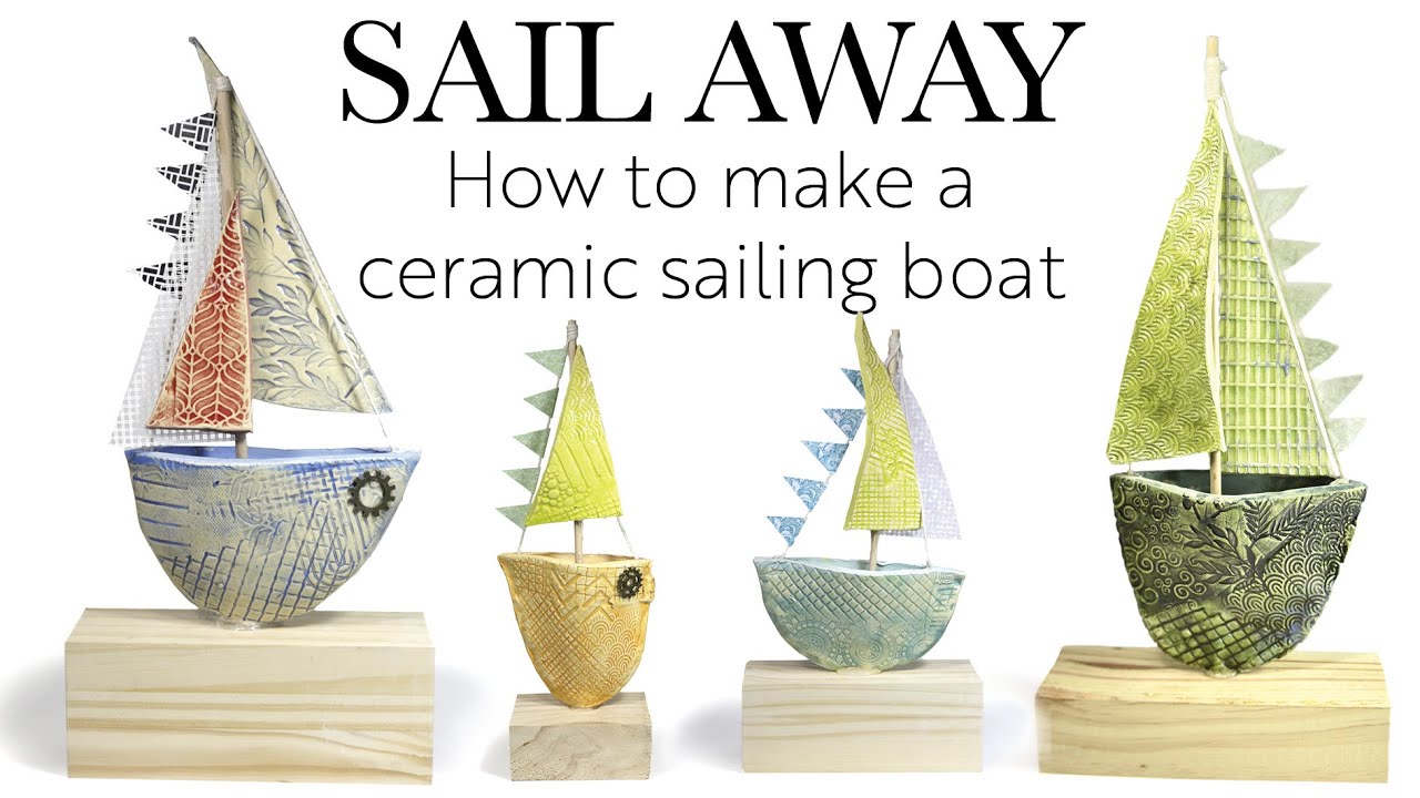 Sail Away: How to make a ceramic sailboat