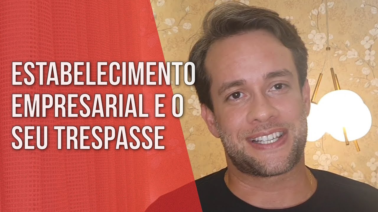 ESTABELECIMENTO EMPRESARIAL E O SEU TRESPASSE- Direito Empresarial