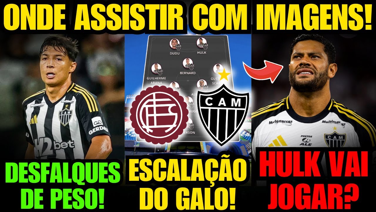 🚨 LAN&Uacute;S x ATL&Eacute;TICO ONDE ASSISTIR! E VEJA &Agrave; ESCALA&Ccedil;&Atilde;O DO GALO PARA ENFRENTAR O LAN&Uacute;S HOJE!