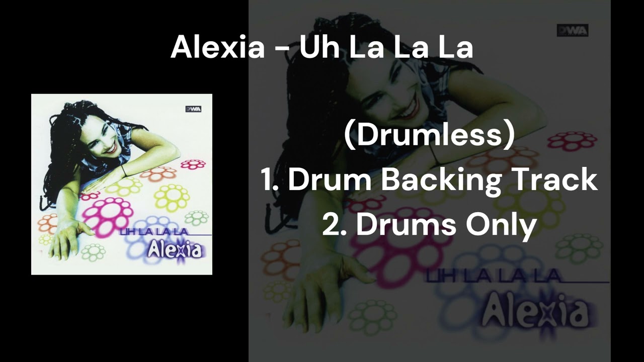 Alexia - Uh La La La (Drumless) 1.Drum Backing Track 2.Drums Only