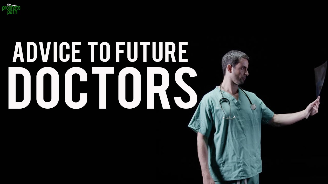 Advice To Those Who Want To Become Doctors