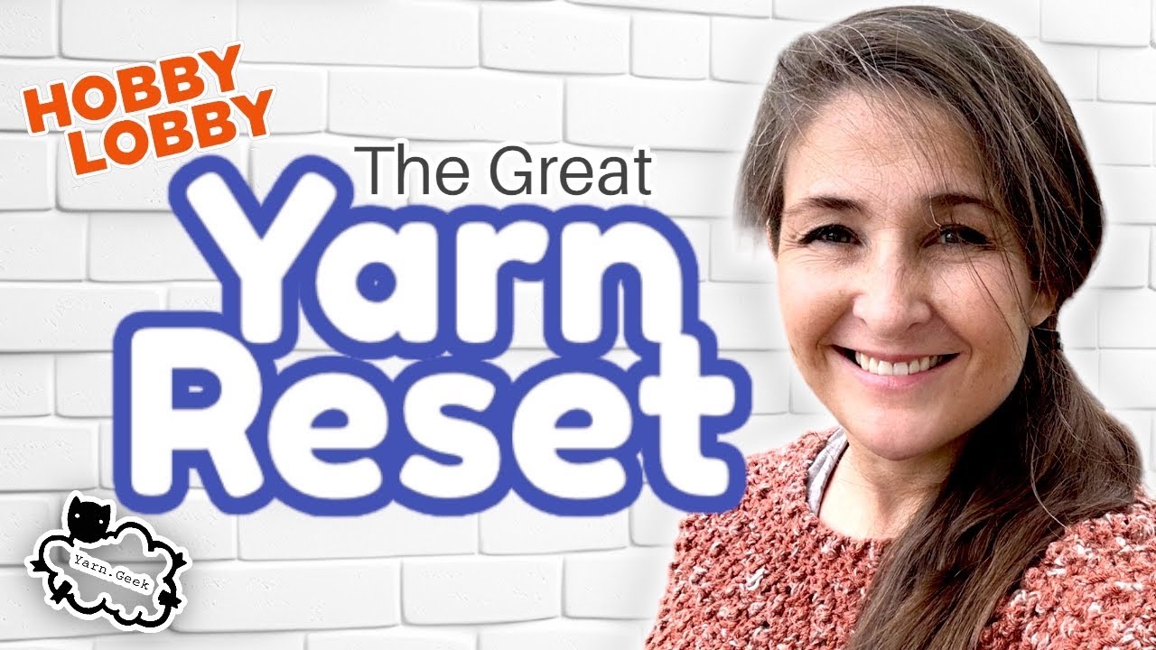 The FINAL Hobby Lobby YARN RESET! ~ Or IS It? 🤷🏻&zwj;♀️