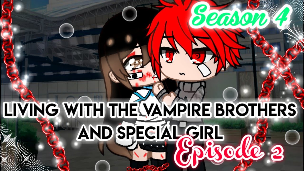 Living with the vampire brothers and special girl Episode 2|Gacha L-C|season 4| Bite | Mini series