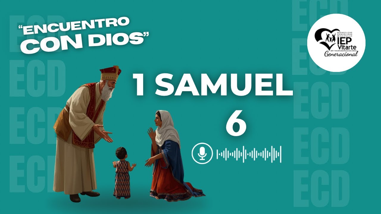 1 Samuel 6 | Encuentro Con Dios | Devocional ECD | IEP Vitarte