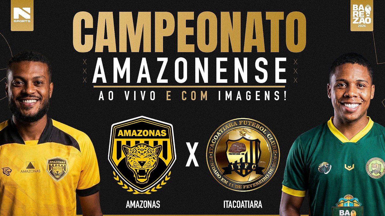 🔴 AO VIVO E COM IMAGENS | AMAZONAS X ITACOATIARA | CAMPEONATO AMAZONENSE 2026