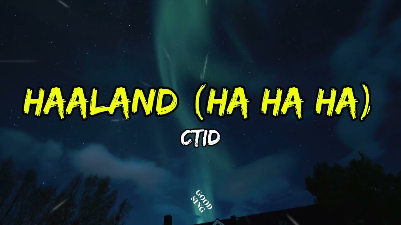 CTID - Haaland (Ha Ha Ha) (Lyrics)
