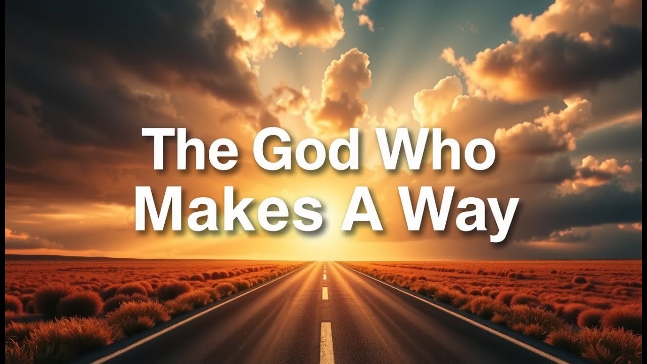 The God Who Makes A Way | Powerful Gospel Worship Song