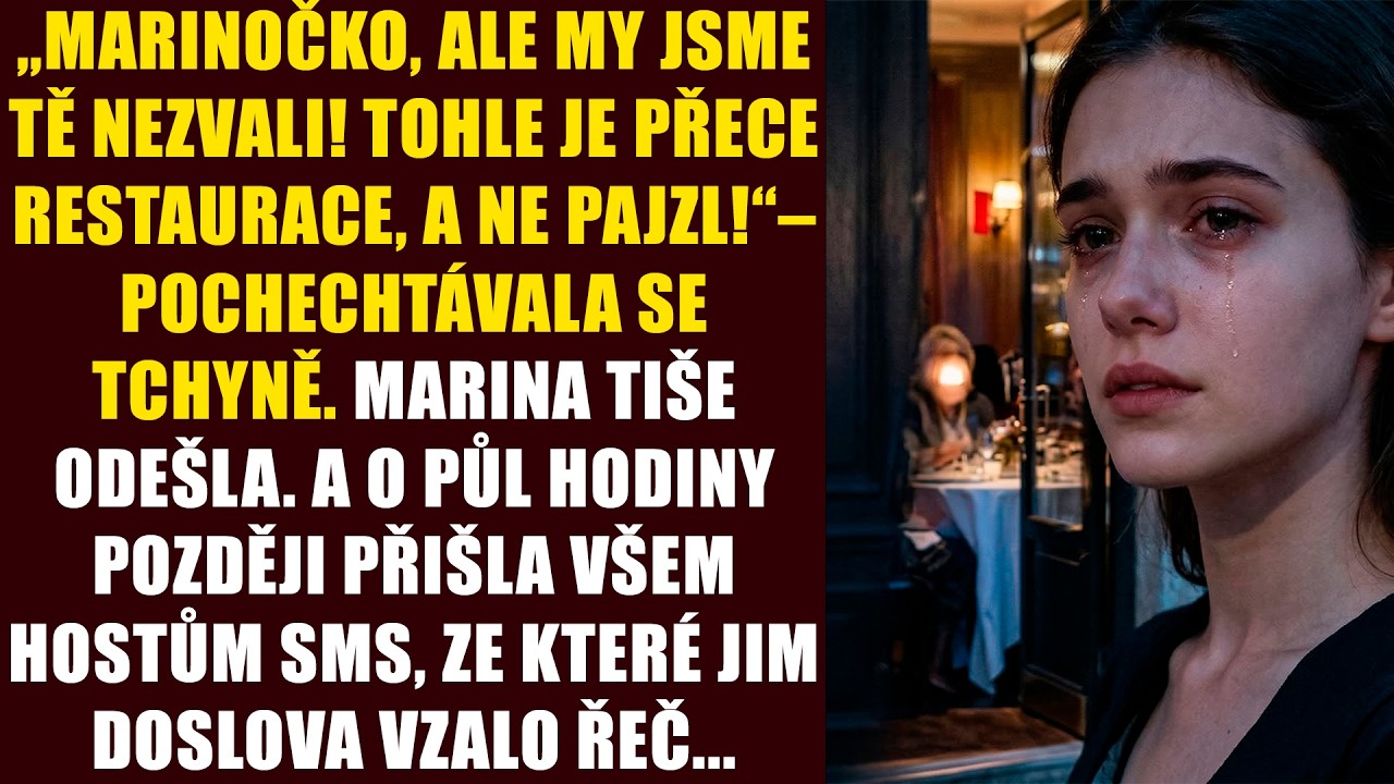 „Marinočko, ale my jsme tě nezvali! Tohle je přece restaurace, a ne pajzl!“ – pochechtávala se...