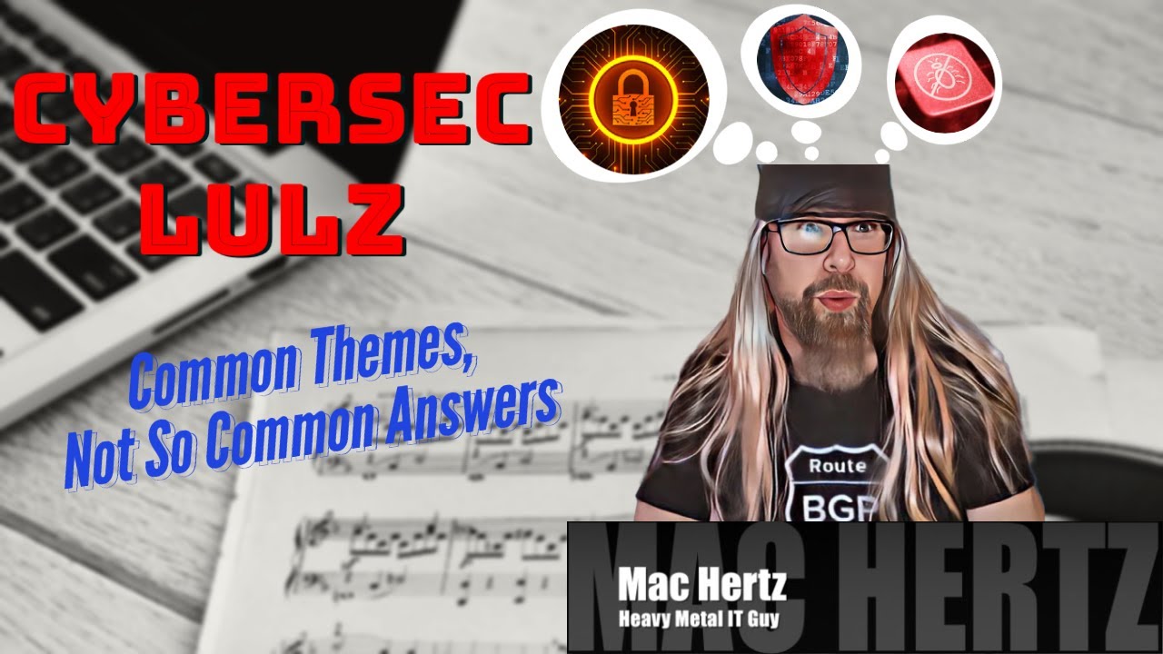 CyberSecurity 101 - Common Themes, Not so Common Answers | Laughs and Lulz