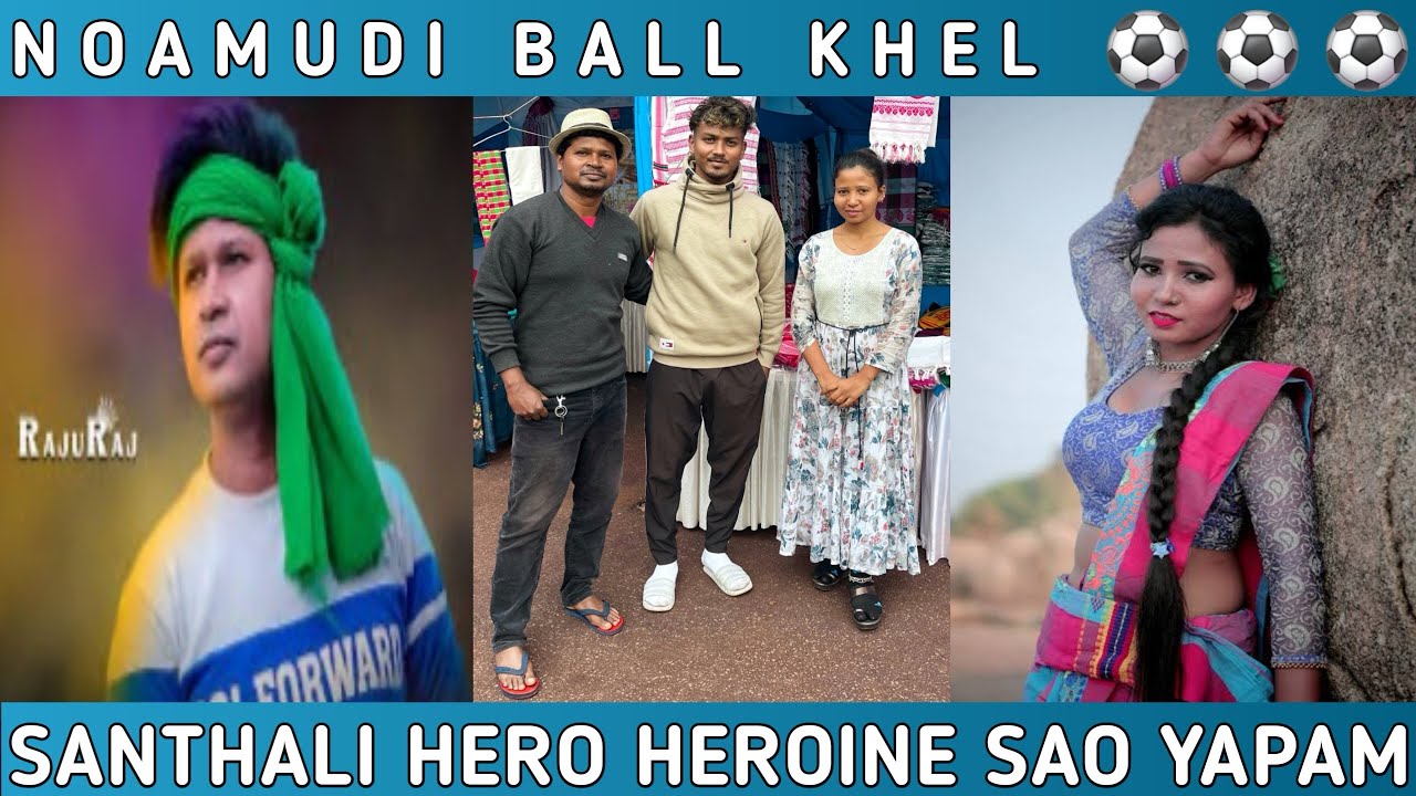 📸 NOAMUNDI BALL KHEL// SANTHALI ALBUM HERO HEROINE SAO YAPAM //SAHIL JR HEMBROM VLOGS@sadhumarndi