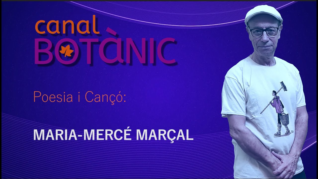 Música per a Maria-Mercé Marçal. Canal Botànic 3x16