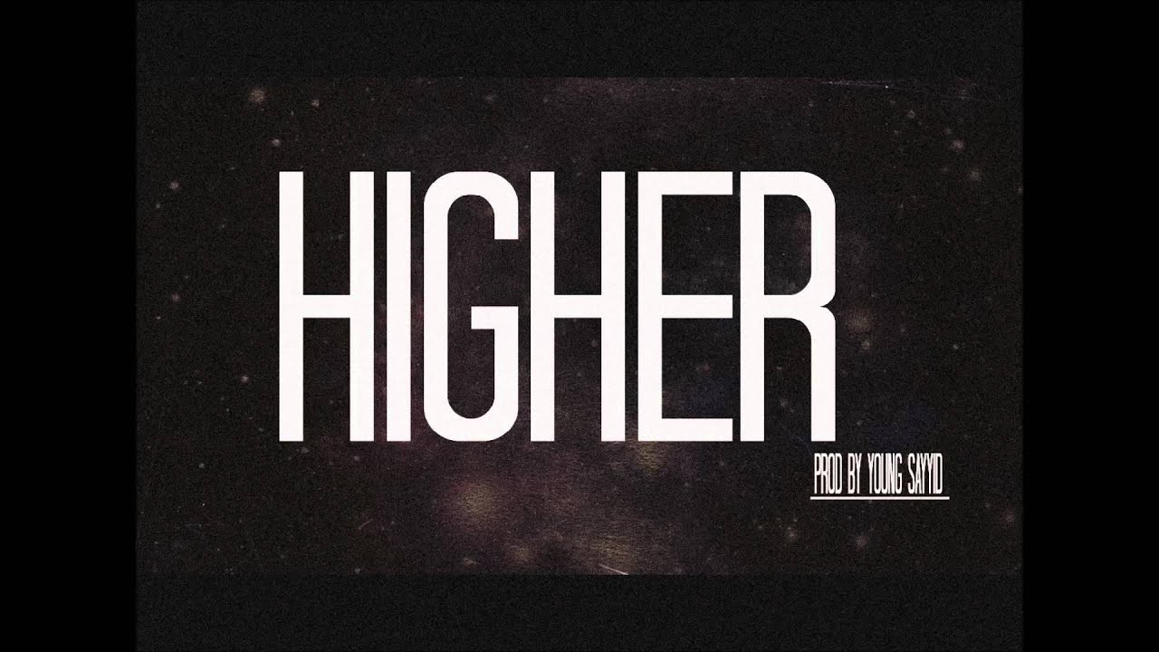 Higher [Prod. by Young Sayyid]