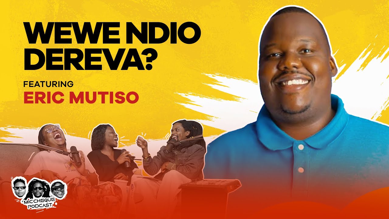 MIC CHEQUE PODCAST | Wewe ndio dereva? Feat. ERIC MUTISO