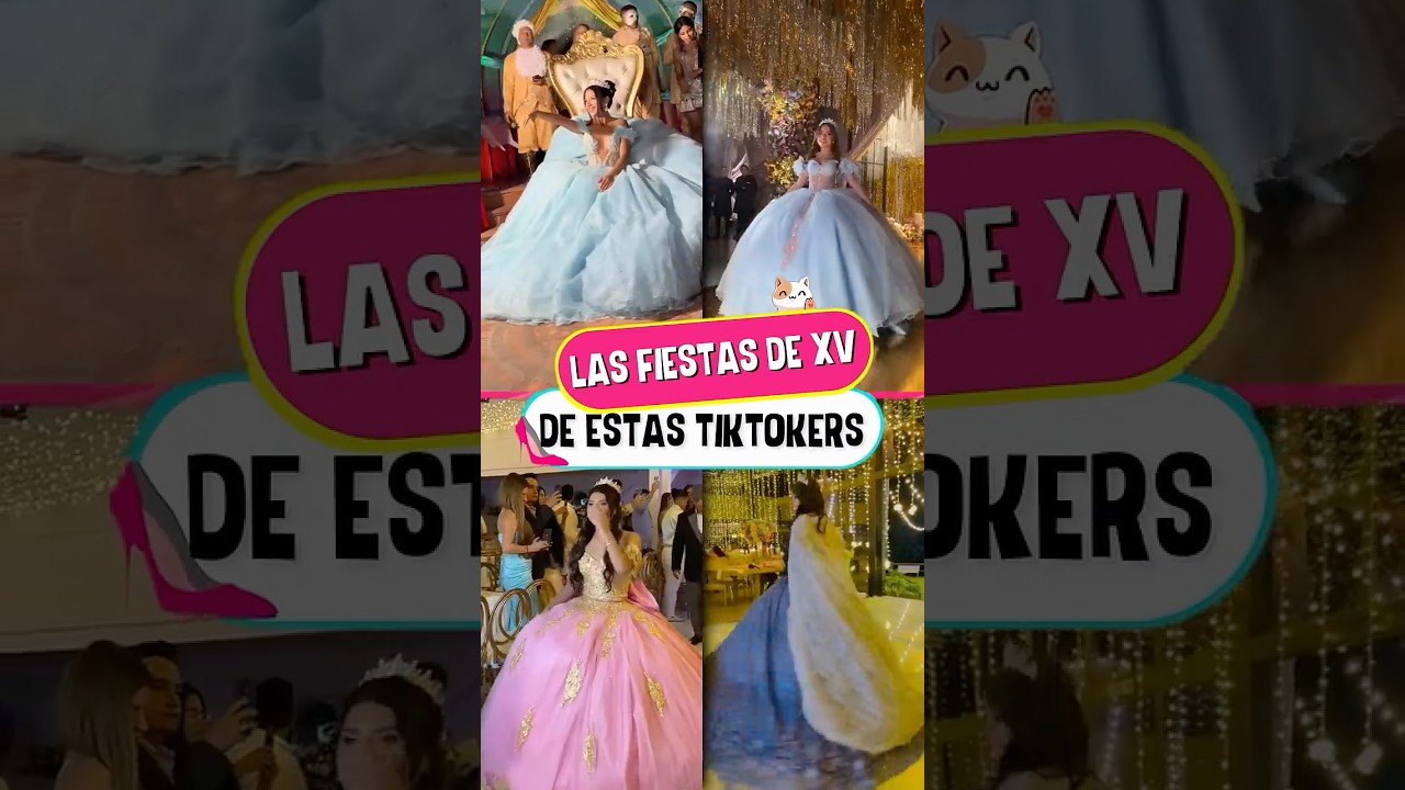 Los XV a&ntilde;os m&aacute;s bonitos de estos tiktokers