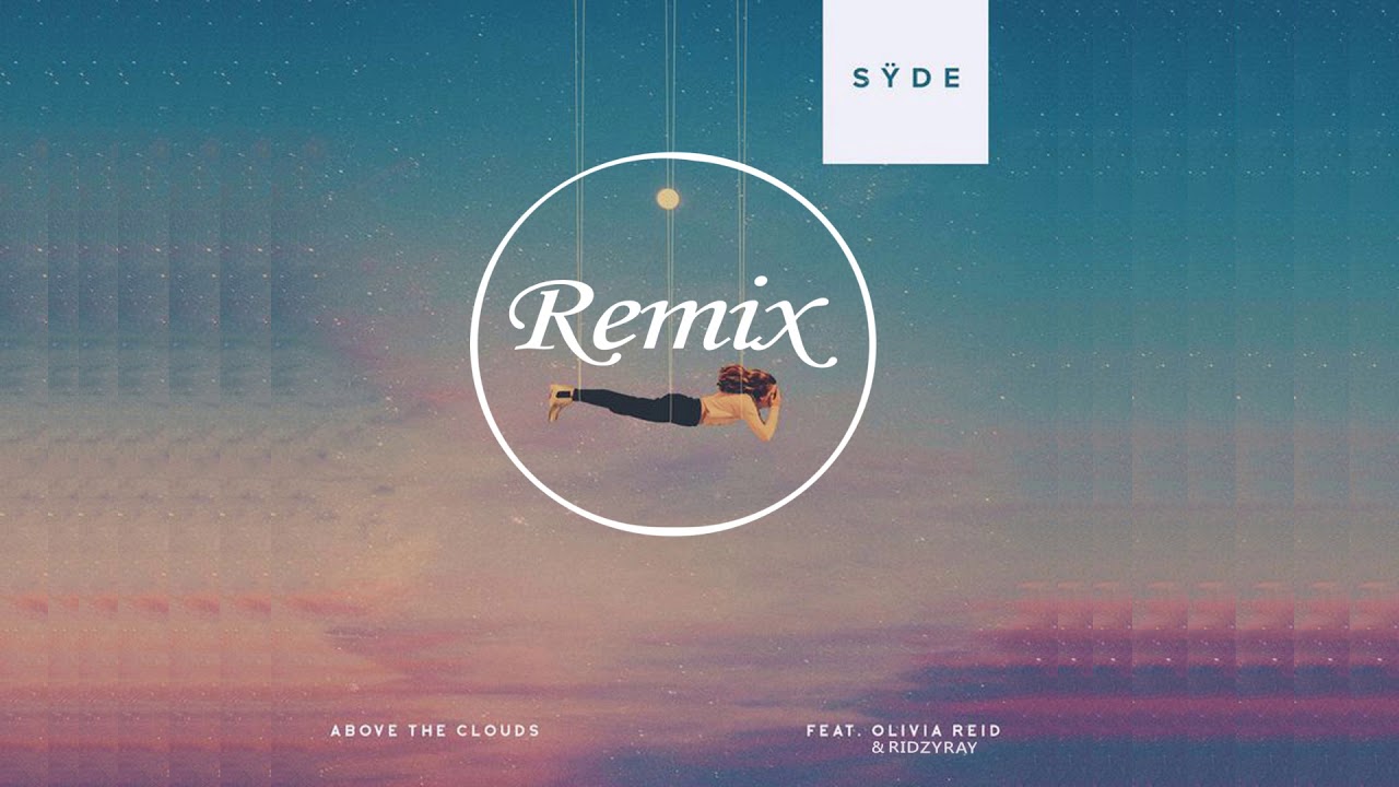SŸDE - Above The Clouds (feat. Olivia Reid & Ridzyray) Remix