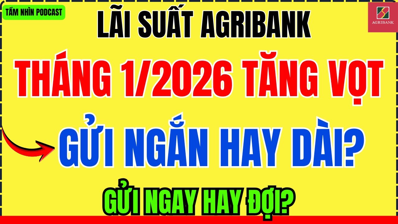 L&atilde;i Suất Agribank Th&aacute;ng 1/2026: Gửi Ngắn, Gửi D&agrave;i Hay Chia Nhỏ &ndash; V&igrave; Sao Người D&acirc;n Vẫn Chọn Ng&acirc;n H&agrave;ng