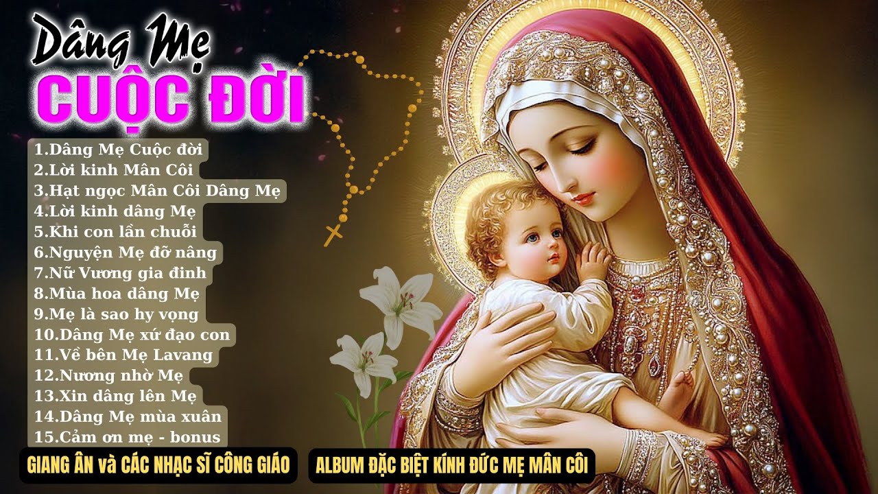 DÂNG MẸ CUỘC ĐỜI & LỜI KINH MÂN CÔI...Những Bài Thánh Ca ĐẶC BIỆT về MẸ MARIA