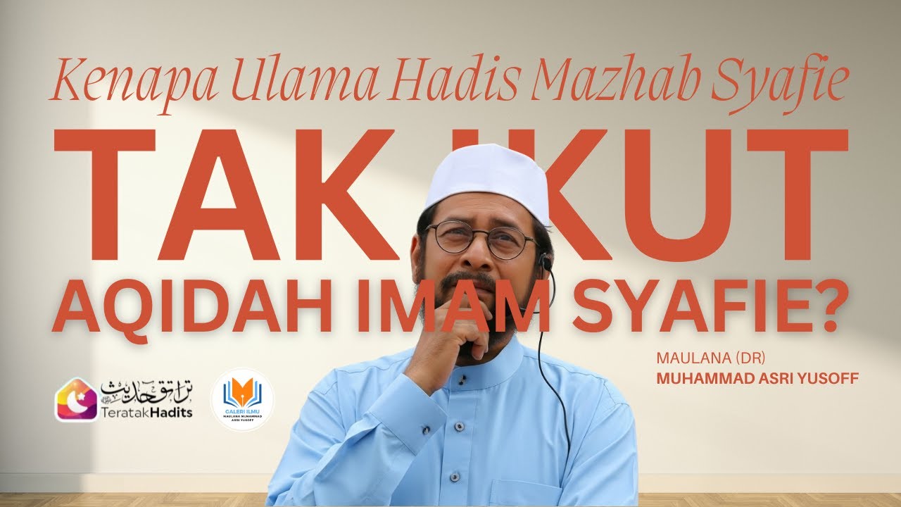 Maulana Asri - Kenapa Ulama Hadis Mazhab Syafie Tak Ikut Aqidah Imam Syafie