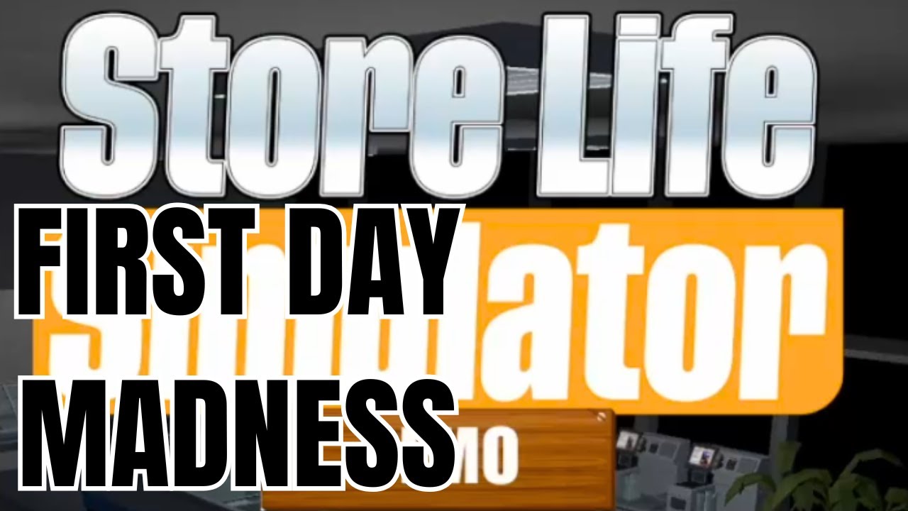 First Look--Store Life Simulator!