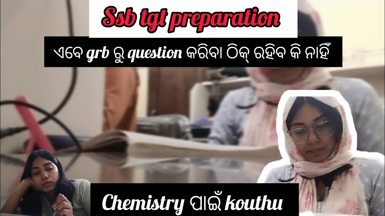 Biology questions ଏବେ grb ରୁ କରୁଛି!!!// Chemistry ପାଇଁ କଣ // ssb tgt preparation 