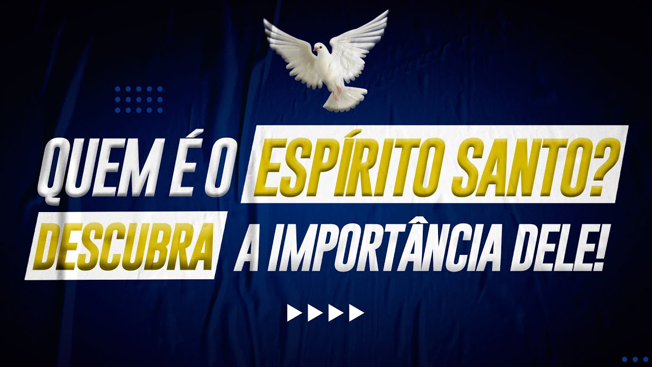Assita agora e aprenda quem é o Espírito Santo e qual a importância Dele.
