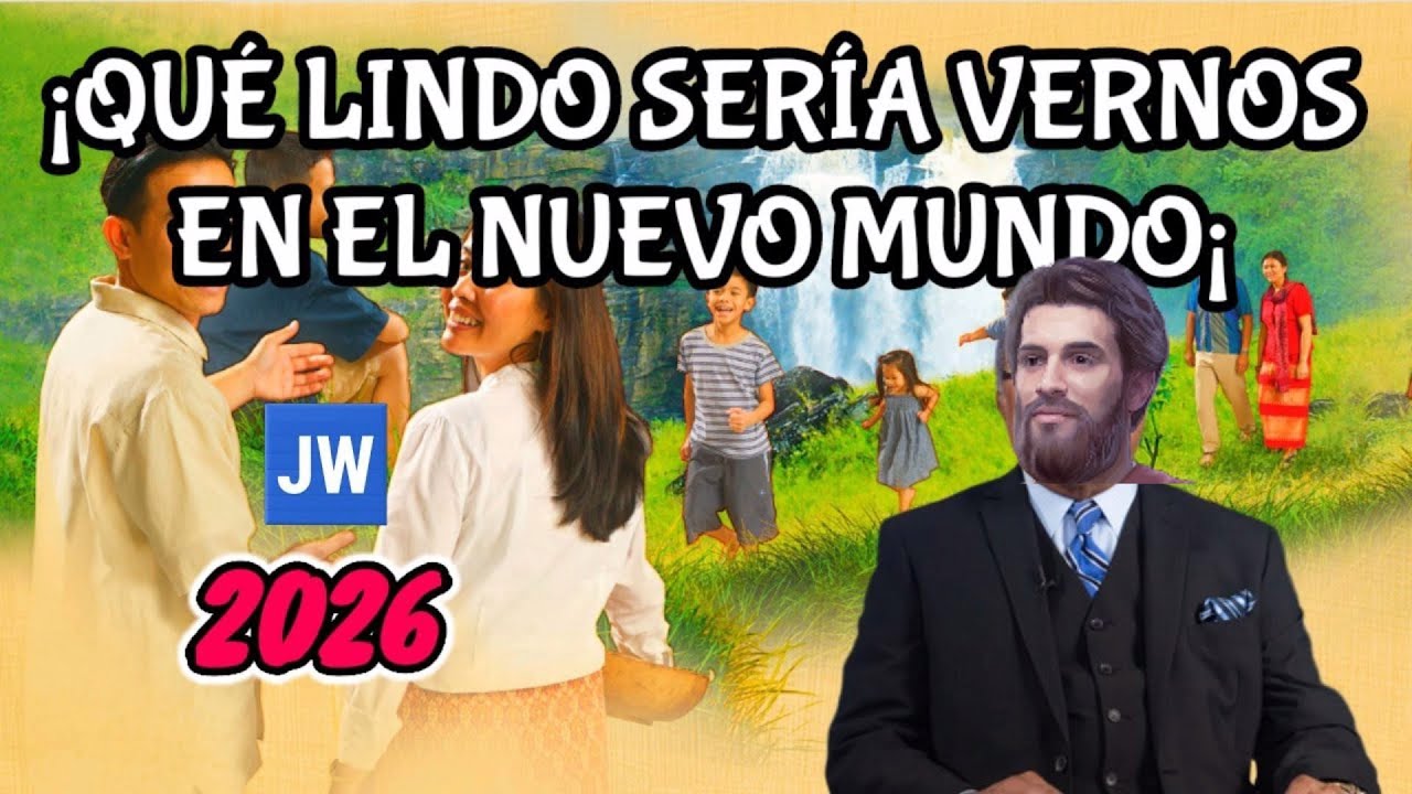 ¡QUÉ LINDO SERÍA VERNOS EN EL NUEVO MUNDO! DISCURSO JW (TESTIGOS DE JEHOVÁ). JWORG