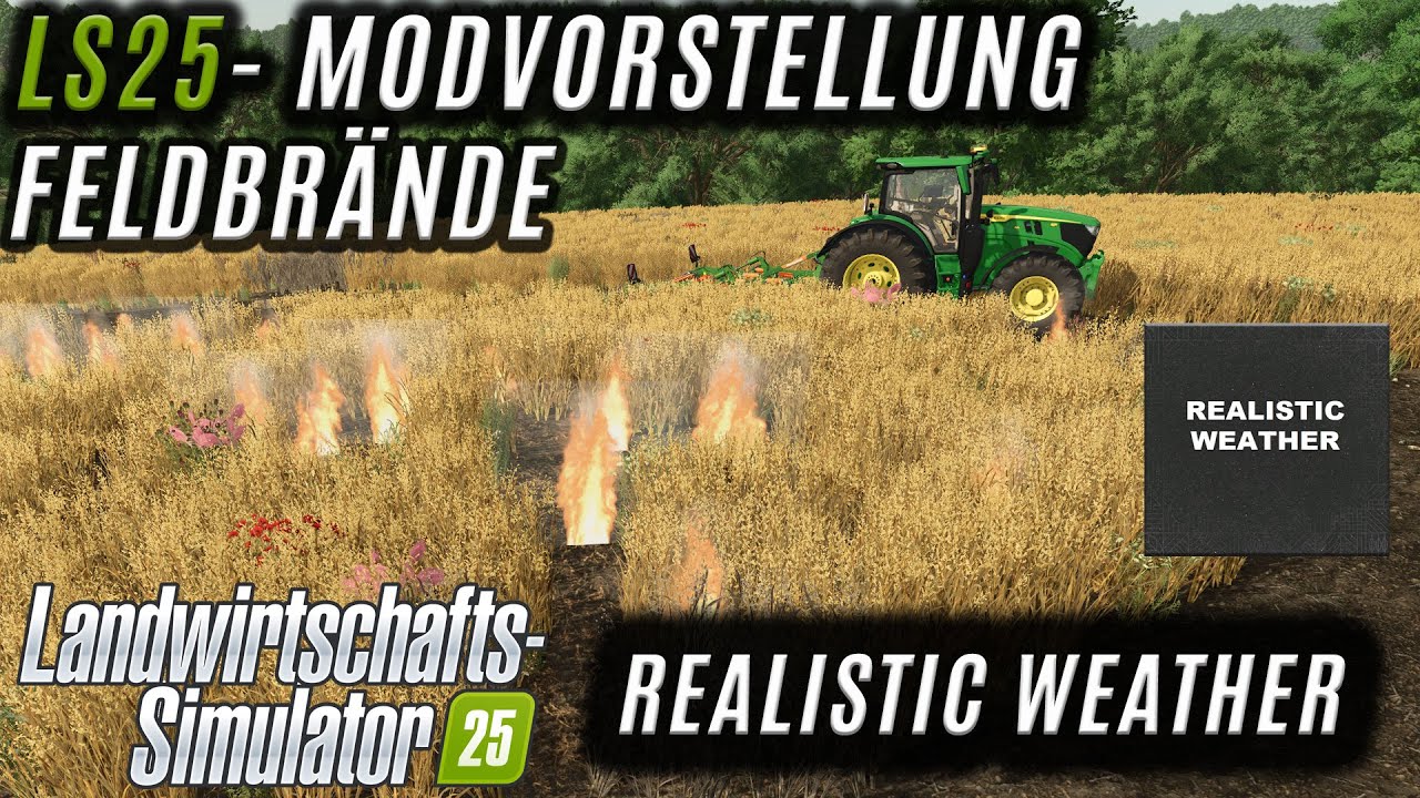 LS25 Modvorstellung - Feldbrände und weitere GUTE Verbesserungen in der Realistischen Wetter Mod!