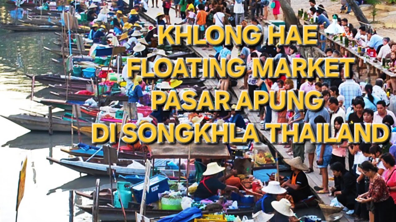 KHLONG HAE FLOATING MARKET, PASAR APUNG DI HAT YAI SONGKHLA THAILAND #thailand #khlonghaefloating