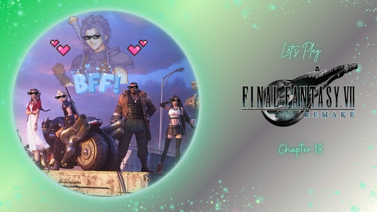 ✨✨ Avalanche, Local Florist, Lab Rat Dog 🪙🐶🏍️🛻⚔️🌀 or Let's Finish: Final Fantasy 7 Remake ✨✨