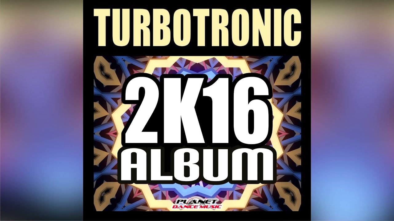 Turbotronic 2k16 Album - Mixed by @JLUIS