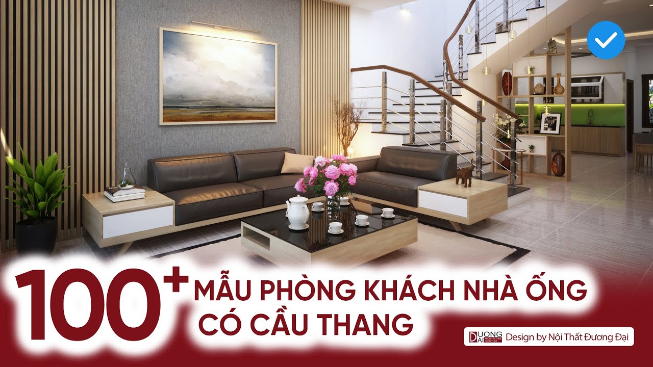 100+ Mẫu Phòng Khách Nhà Ống Đẹp Có Cầu Thang - Nhiều Mức Giá - Chất Liệu Đa Dạng