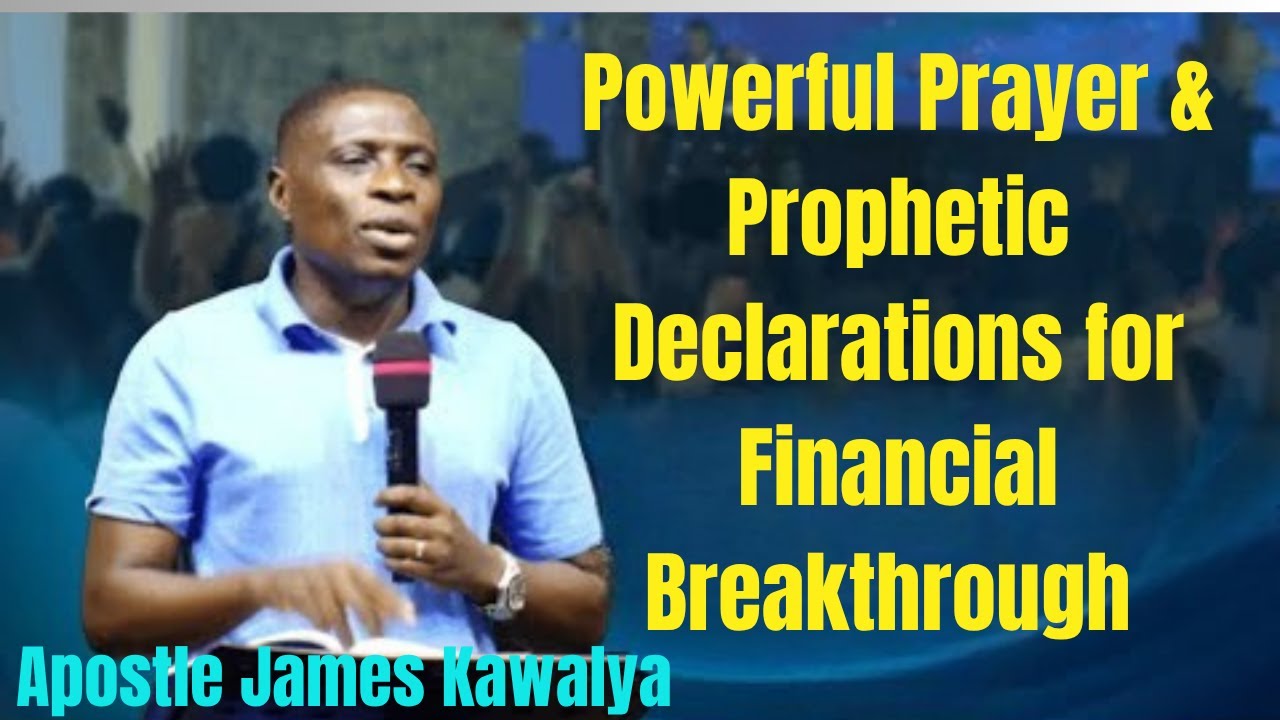 Powerful Prayer & Prophetic Declarations for Financial Breakthrough | Apostle James Kawalya