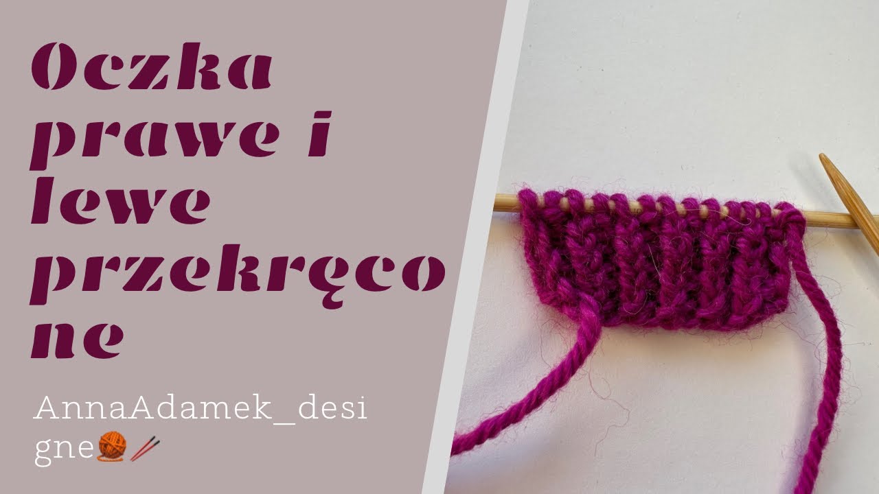 Oczka prawe i lewe przekręcone. @AnnaAdamek_design Dziergaj z Anką🧶🥢