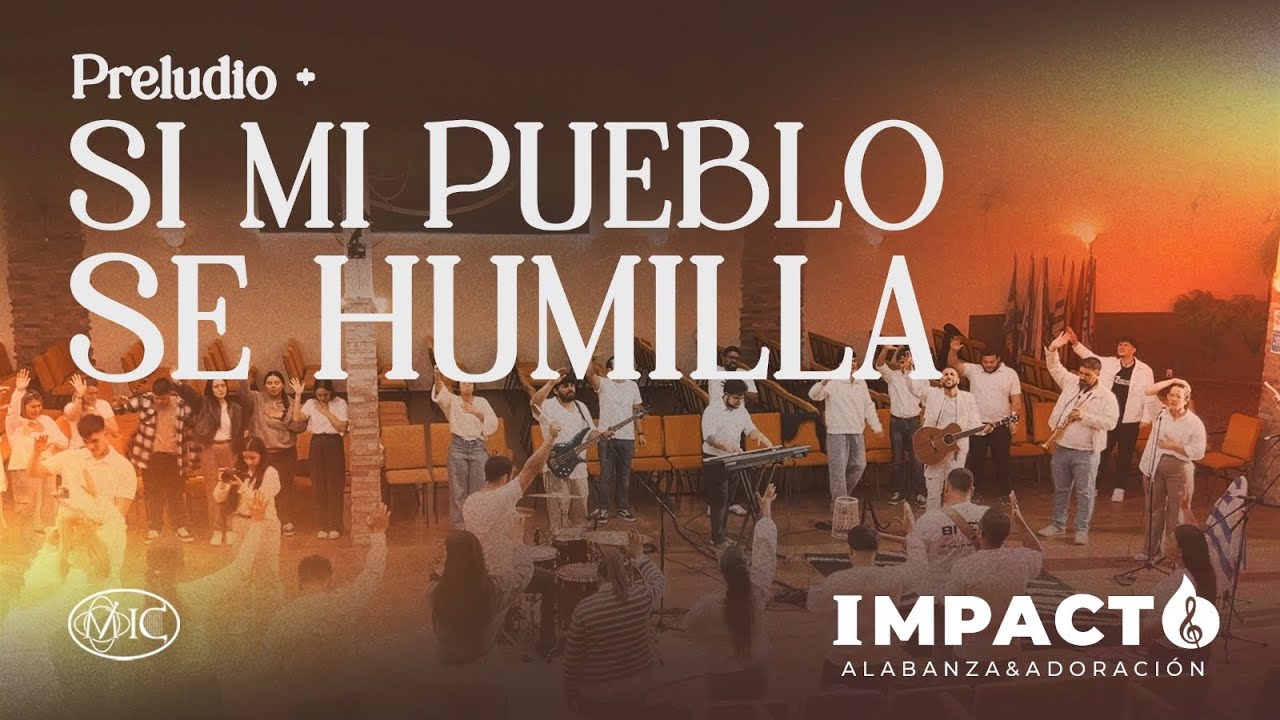 PRELUDIO + SI MI PUEBLO SE HUMILLA - Impacto Alabanza & Adoración