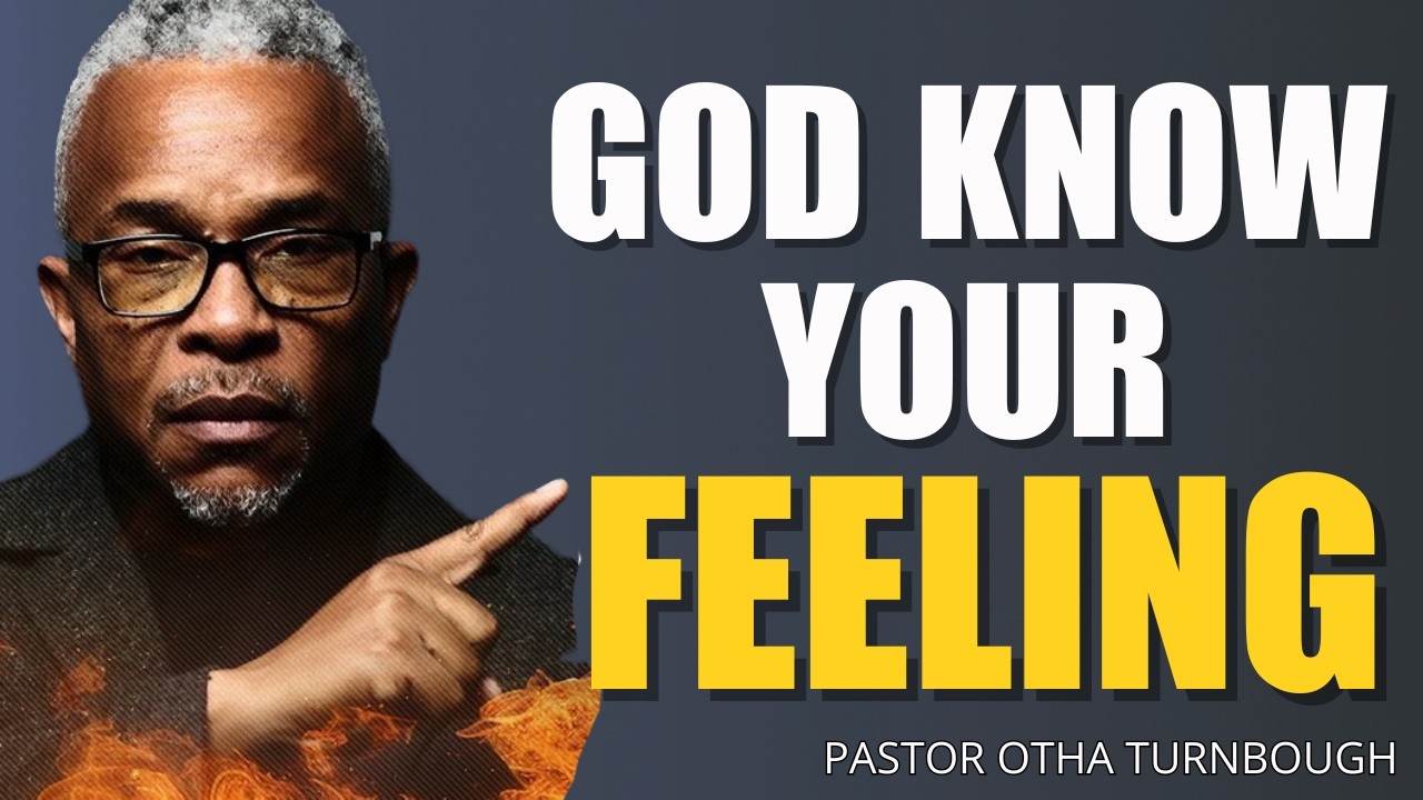 God Knows Your Feelings | When You Feel Alone, God Understands | Pastor Otha Turnbough