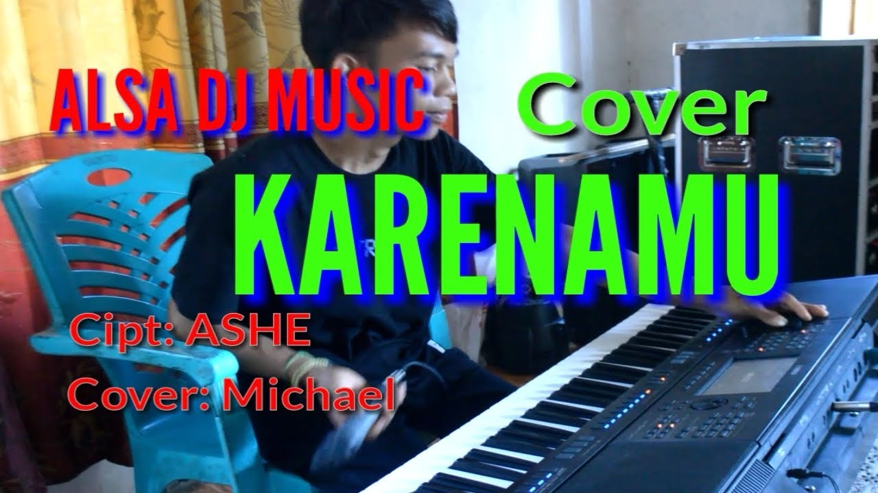 Lagu Cover// KARENAMU//Cipt: Ashe//Cover: Michael