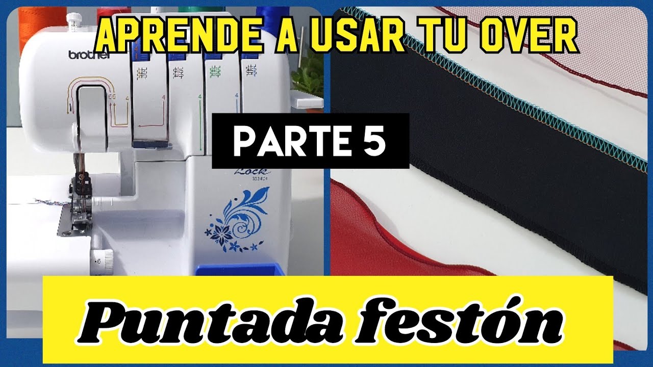Cómo usar la over familiar -PARTE 5 | Puntada Festón  3 hilos. Brother 3534DT