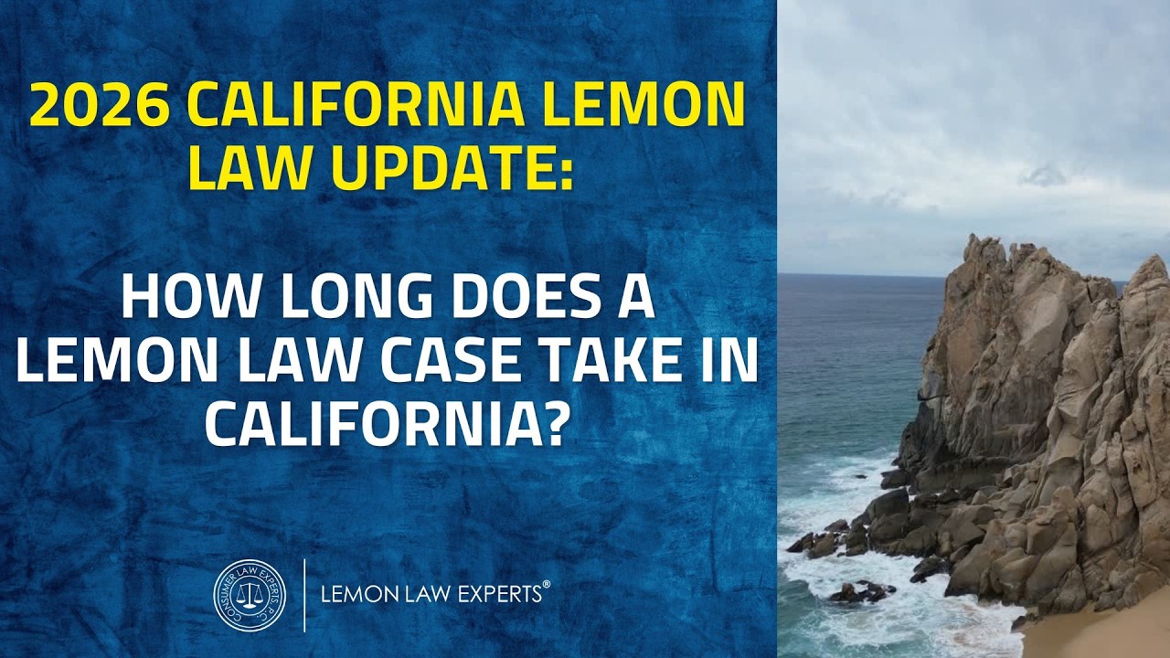 2026 California Lemon Law Update: How Long Does a Lemon Law Case Take in California?