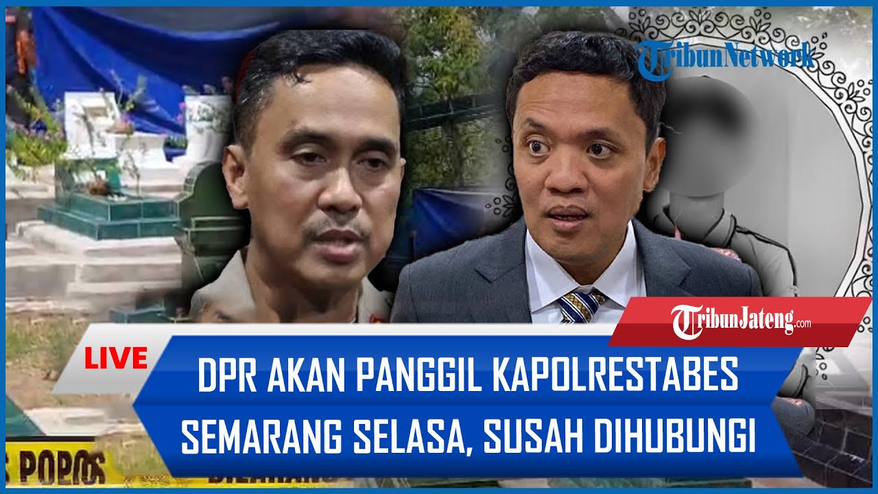 🔴DPR akan Panggil Kapolrestabes Semarang Selasa Depan, Susah Dihubungi sejak Aipda RZ Tembak GRO