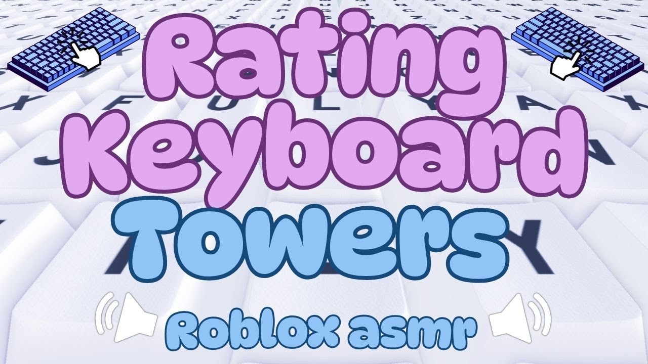 Rating Keyboard Towers in Roblox ASMR | slighty disappointing...