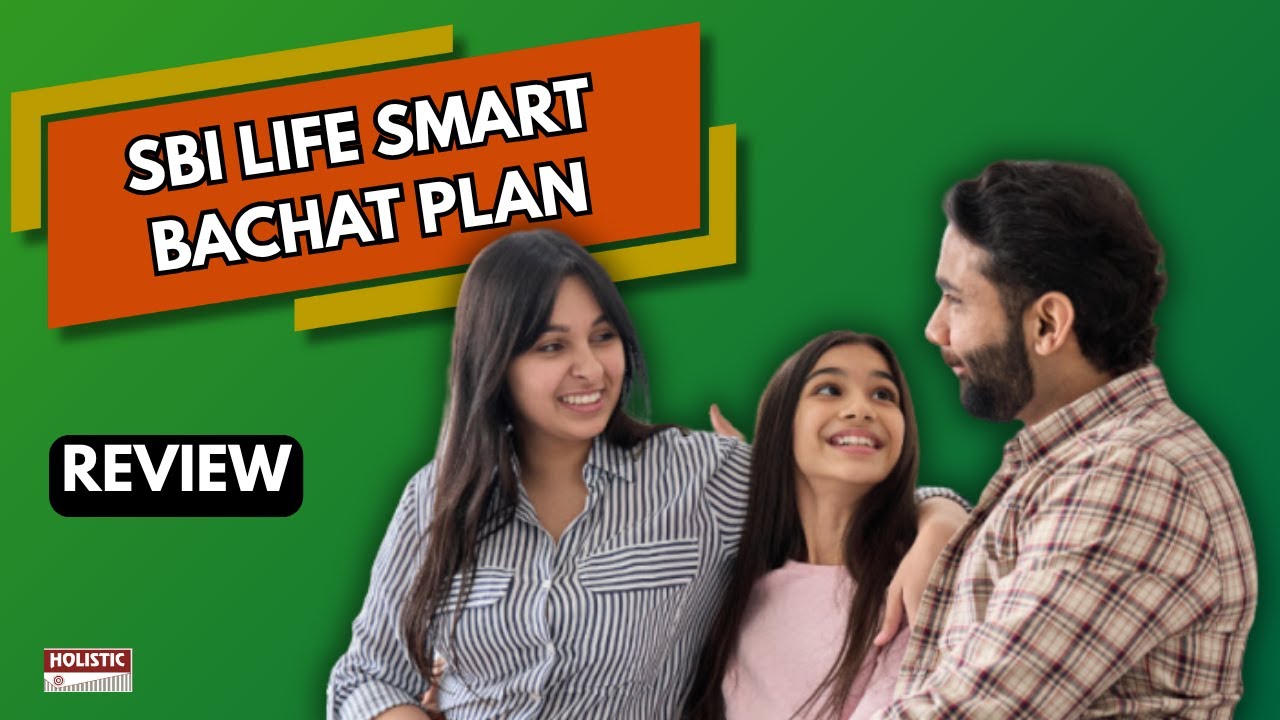 SBI Life – Smart Bachat Plan Review (2025): Is It Worth Buying? | Holistic Investment