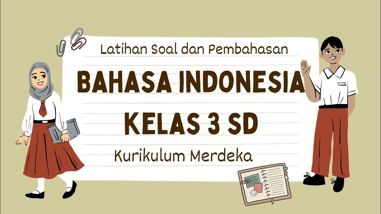 LATIHAN SOAL SAS (SUMATIF AKHIR SEMESTER) BAHASA INDONESIA KELAS 3 SD SEMESTER 1 KURIKULUM MERDEKA