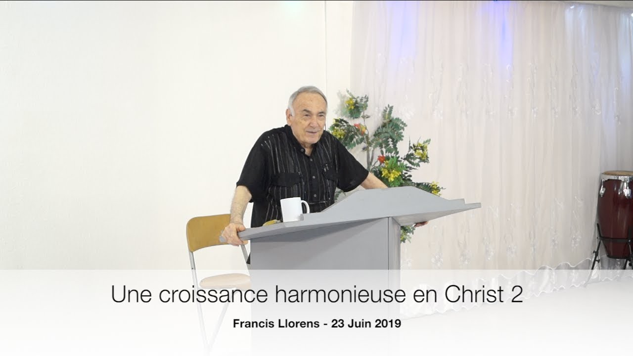 Une croissance harmonieuse en Christ 2 - Francis Llorens