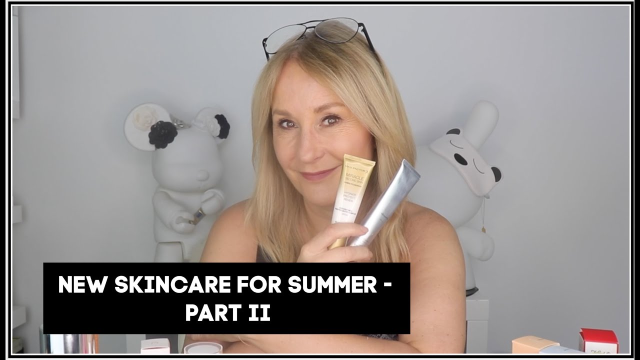 WHAT'S NEW IN SKINCARE FOR SUMMER - PART II