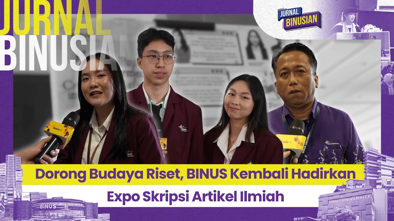 Dorong Budaya Riset, BINUS Kembali Hadirkan Expo Skripsi Artikel Ilmiah I JURNAL BINUSIAN