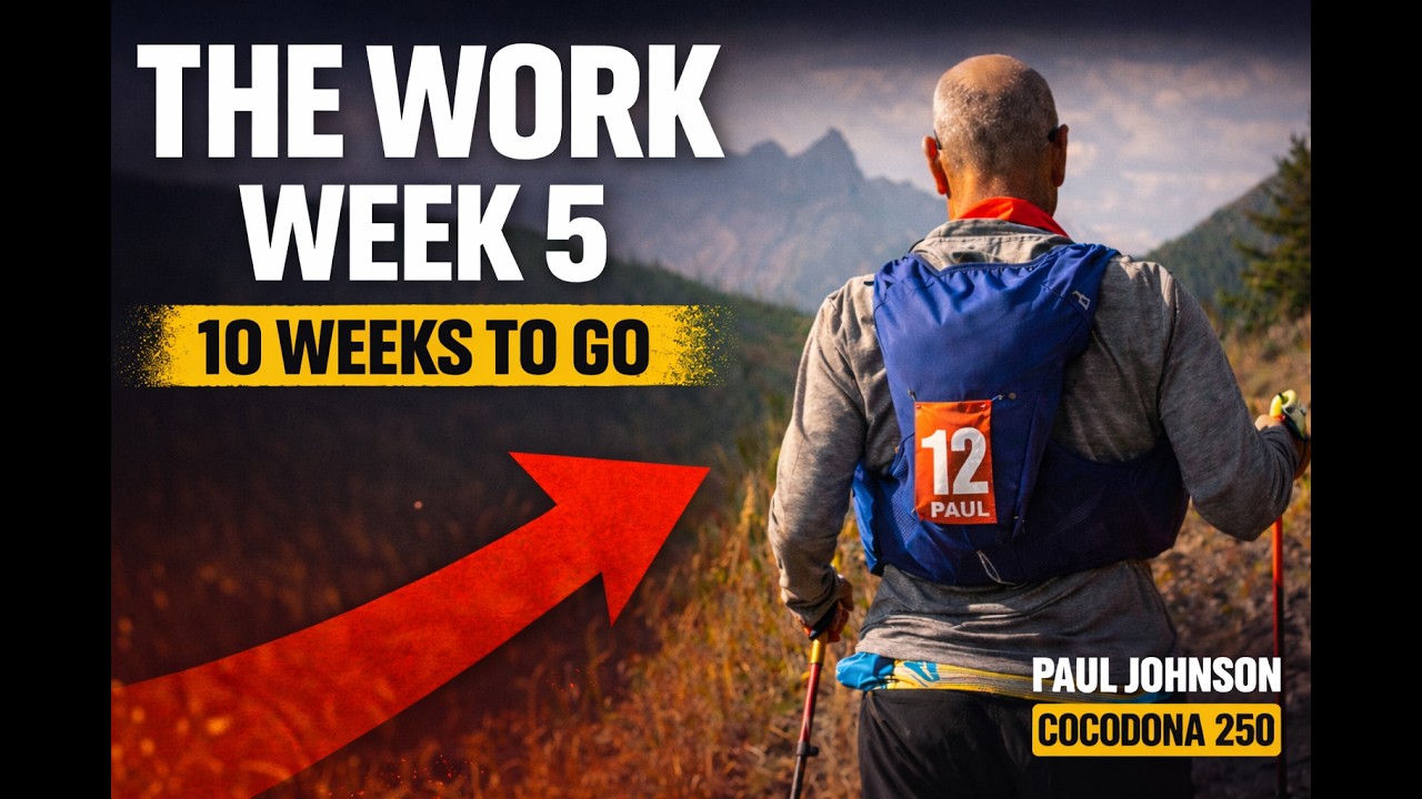 THE WORK — Week 5 | Cocodona 250 Training