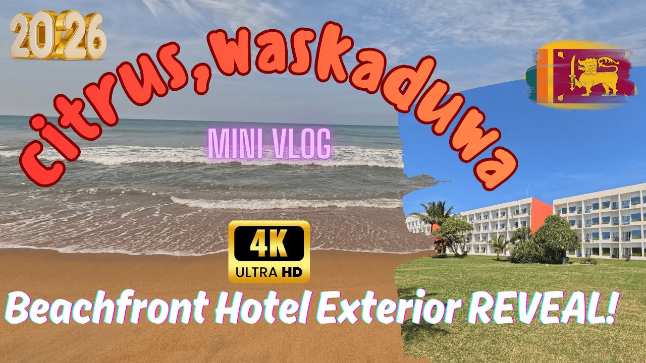 Beachfront Exterior Tour [4K] 🏖️ 🌴🌊 Citrus, Waskaduwa 🏨 | Sri Lanka | Mini Vlog 2026