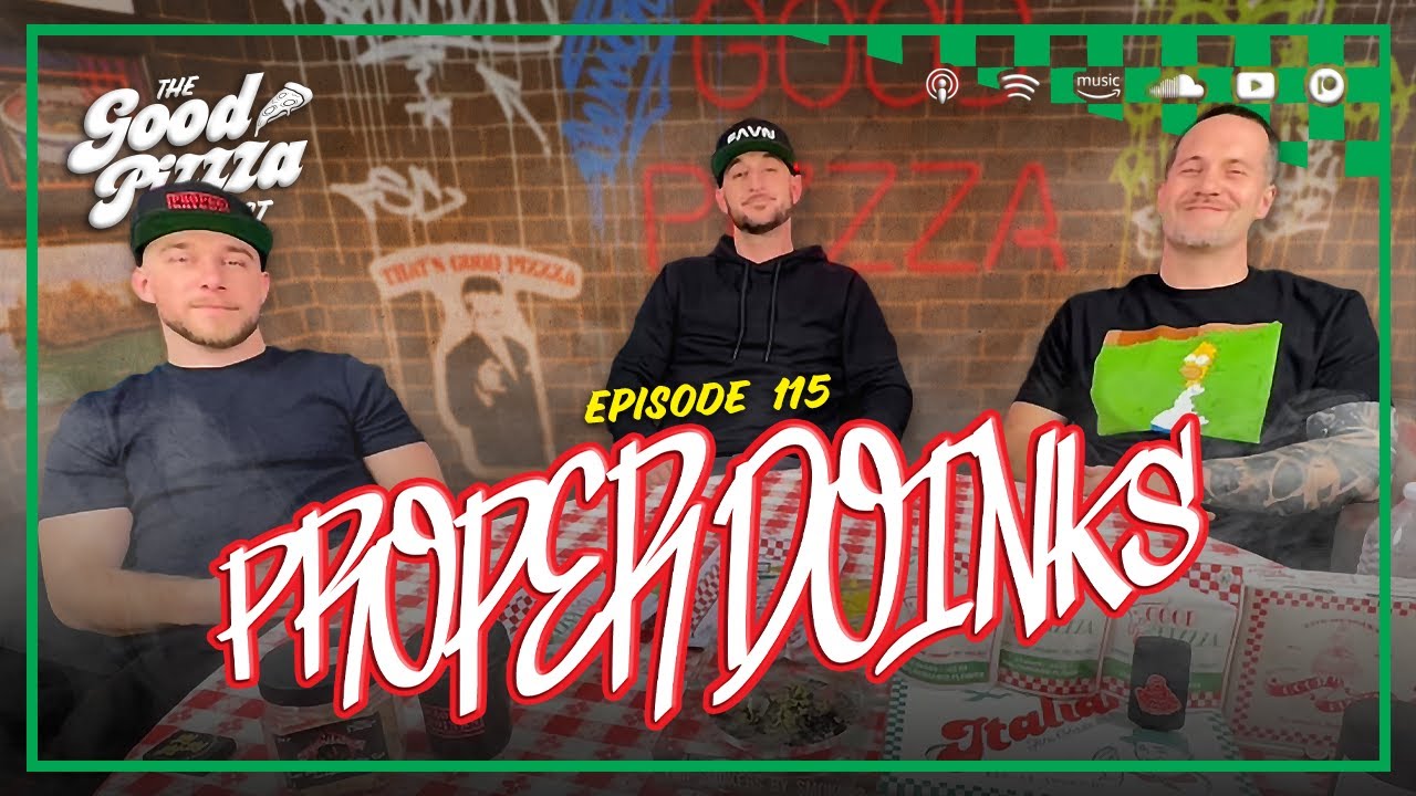 Episode 115: Rolling deep with Proper Doinks